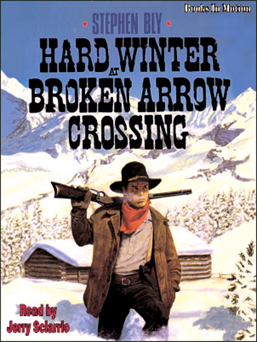 Title details for Hard Winter at Broken Arrow Crossing by Stephen Bly - Available